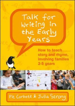 Talk For Writing In The Early Years: How To Teach Story And Rhyme, Involving Families: 2–5 Years (Revised Edition)