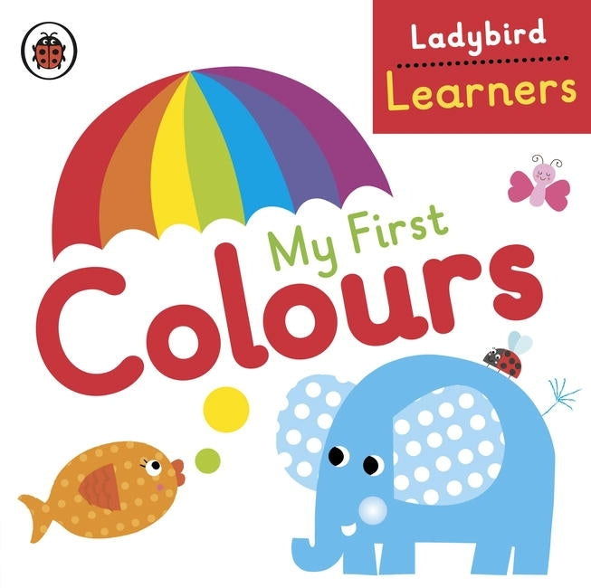 Ladybird Learners: My First Colours (Board Book)