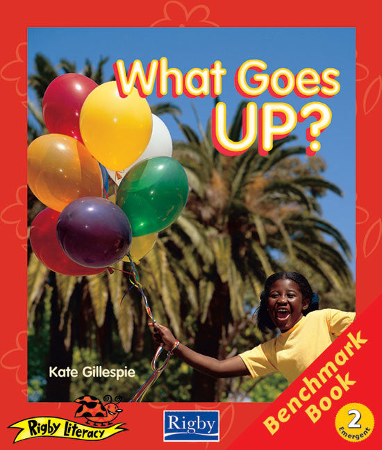 Rigby Literacy - Emergent Level 2: What Goes Up?/The Play (Reading Level 2 / F&P Level B)