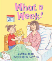 Rigby Literacy - Emergent Level 4: What a Week! (Reading Level 3 / F&P Level C)