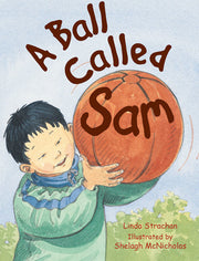 Rigby Literacy - Early Level 2: A Ball Called Sam (Reading Level 7 / F&P Level E)