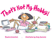Rigby Literacy - Fluent Level 1: That's Not My Hobby! (Reading Level 12 / F&P Level G)