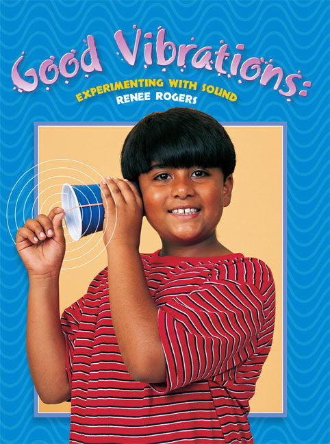 Rigby Literacy - Fluent Level 2: Good Vibrations - Experimenting with Sound (Reading Level 19 / F&P Level K)