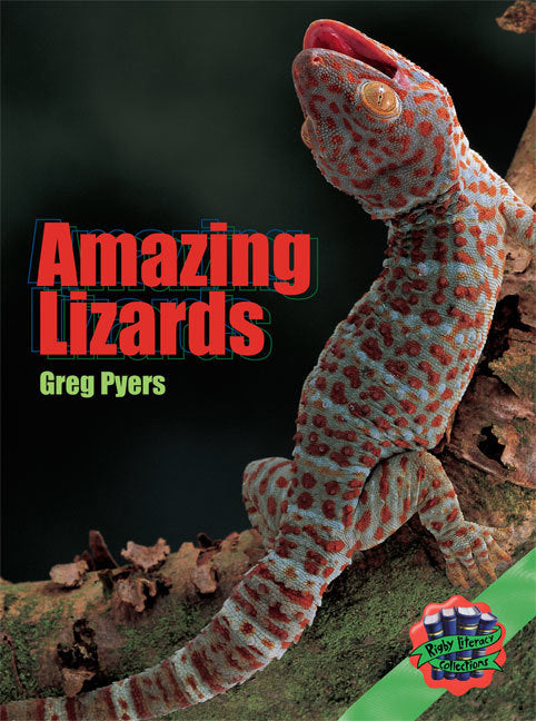 Rigby Literacy Collections - Level 3, Phase 1: Amazing Lizards (Reading Level 25-28 / F&P Levels P-S)