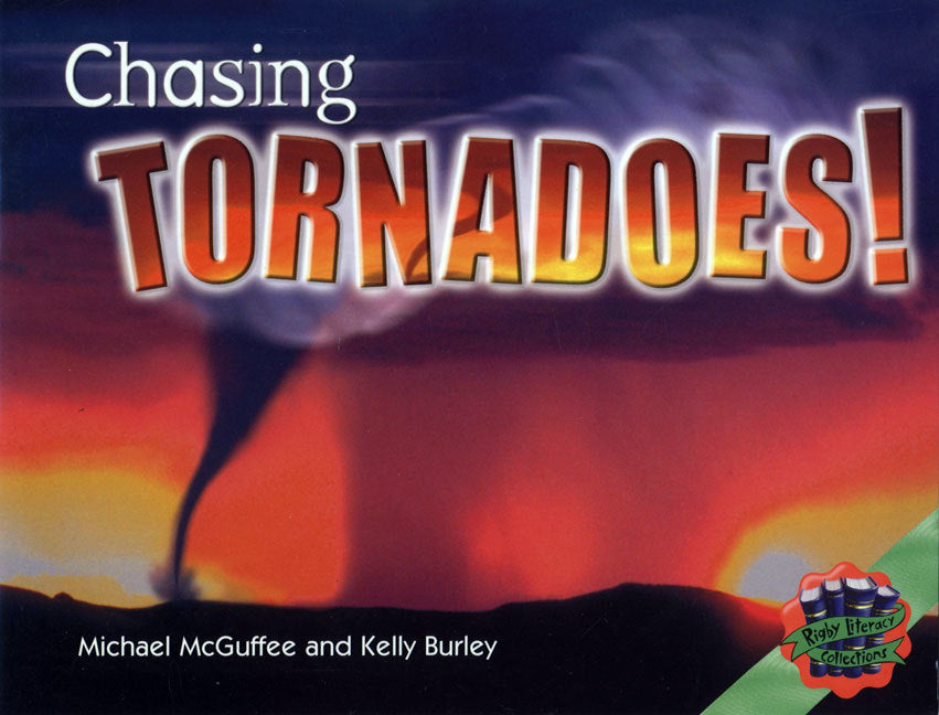 Rigby Literacy Collections - Level 3, Phase 2: Chasing Tornadoes! (Reading Level 29-30 / F&P Levels T-U)