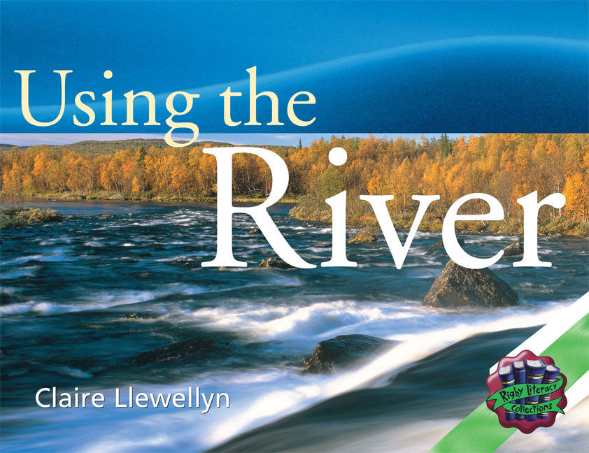 Rigby Literacy Collections - Level 3, Phase 2: Using the River (Reading Level 29-30 / F&P Levels T-U)