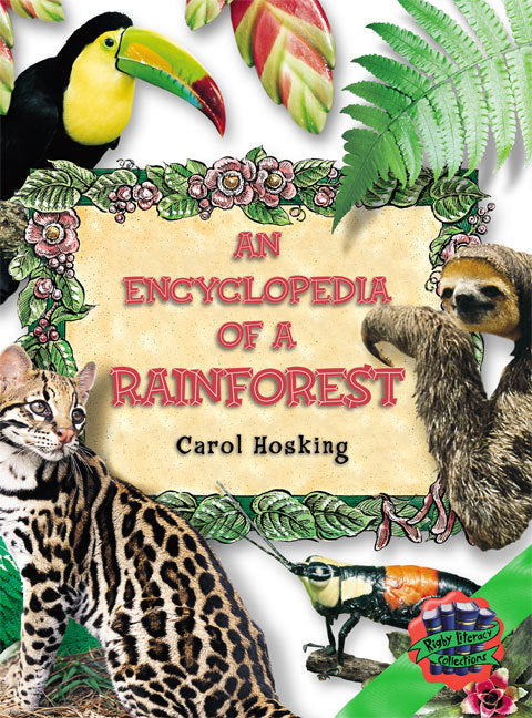Rigby Literacy Collections - Level 3, Phase 3: An Encyclopedia of a Rainforest (Reading Level 29-30 / F&P Levels T-U)