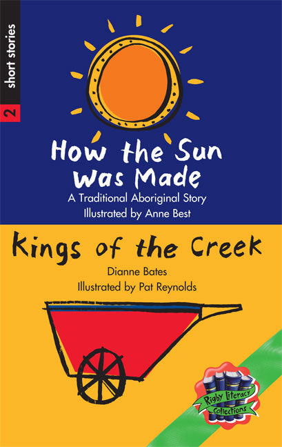 Rigby Literacy Collections - Level 3, Phase 1: How the Sun was Made/Kings of the Creek (Reading Level 25-28 / F&P Levels P-S)