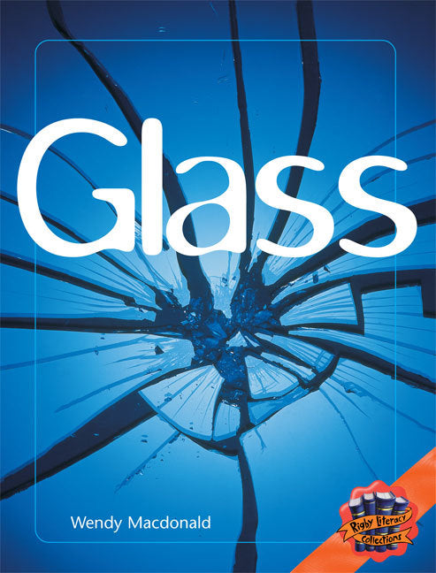 Rigby Literacy Collections - Level 4, Phase 6: Glass (Reading Level 30+ / F&P Level V-Z)