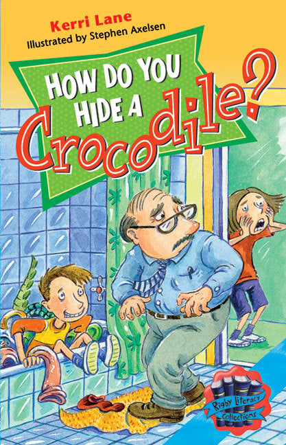 Rigby Literacy Collections - Level 5, Phase 7: How Do You Hide A Crocodile? (Reading Level 30+ / F&P Level V-Z)