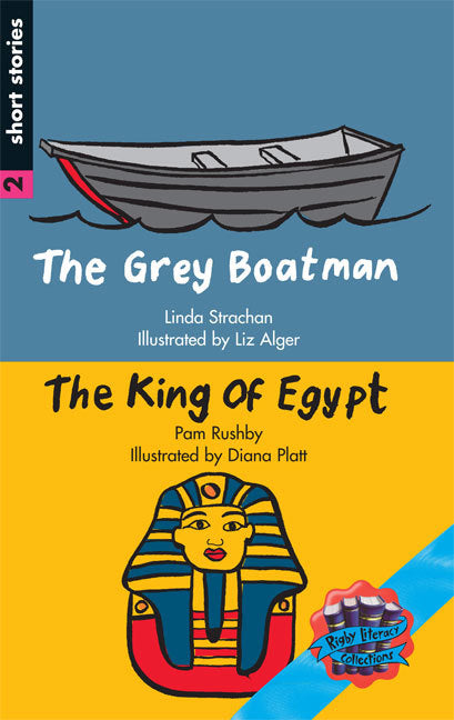 Rigby Literacy Collections - Level 5, Phase 8: The Grey Boatman/The King of Egypt (Reading Level 30+ / F&P Level V-Z)