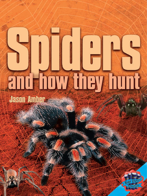 Rigby Literacy Collections - Level 5, Phase 9: Spiders and How They Hunt (Reading Level 29-30+ / F&P Levels T-Z)