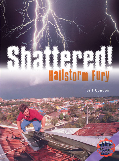 Rigby Literacy Collections - Level 6, Phase 11: Shattered! Hailstorm Fury (Reading Level 30++ / F&P Level W-Z)