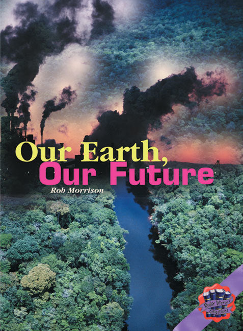 Rigby Literacy Collections - Level 6, Phase 12: Our Earth, Our Future (Reading Level 30++ / F&P Level W-Z)