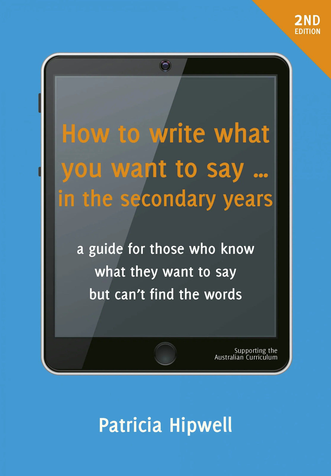 How to Write What you Want to Say in the Secondary Years (2nd Edition)