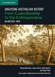 Analysing Australian History - From Custodianship to the Anthropocene (60,000 BCE–2010) (Print & Digital)