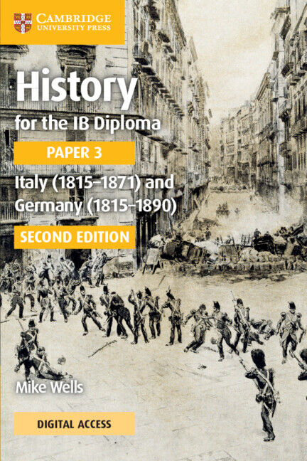 History for the IB Diploma Paper 3: Italy (1815–1871) and Germany (1815–1890) - Coursebook with Digital Access (2 Years)