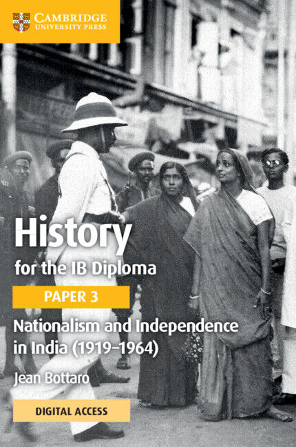History for the IB Diploma Paper 3: Nationalism and Independence in India (1919–1964) - Coursebook with Digital Access (2 Years)
