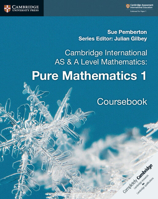 Cambridge International AS & A Level Mathematics - Pure Mathematics 1: Coursebook