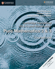 Cambridge International AS & A Level Mathematics: - Pure Mathematics 2 & 3: Coursebook