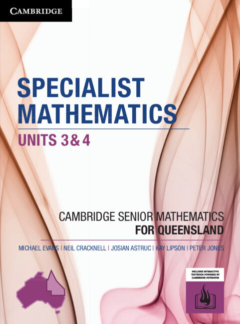 Cambridge Senior Mathematics QLD - Specialist Mathematics  (Units 3&4): Student Textbook (Print & Digital)