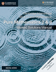 Cambridge International AS & A Level Mathematics - Pure Mathematics 2 & 3: Worked Solutions Manual with Digital Access
