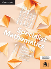 Cambridge Senior Mathematics (AC) - Specialist Mathematics: Year 12 - Student Textbook (Print & Digital)