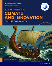 Oxford Resources for IB Diploma Programme History 2026 Edition: Climate and Innovation Course Companion