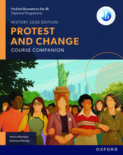 Oxford Resources for IB Diploma Programme History 2026 Edition: Protest and Change Course Companion