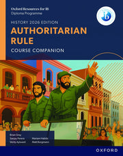 Oxford Resources for IB Diploma Programme History 2026 Edition: Authoritarian Rule Course Companion