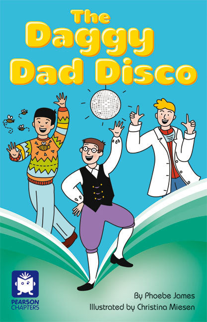 Pearson Chapters - Year 6: The Daggy Dad Disco