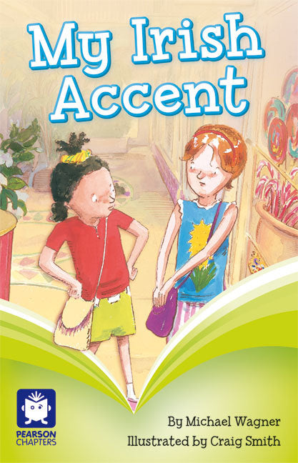 Pearson Chapters - Year 2: My Irish Accent (Reading Level 25 / F&P Level P)