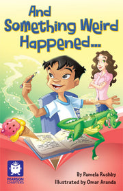 Pearson Chapters - Year 3: And Something Weird Happened ... (Reading Level 25-28 / F&P Level P-S)