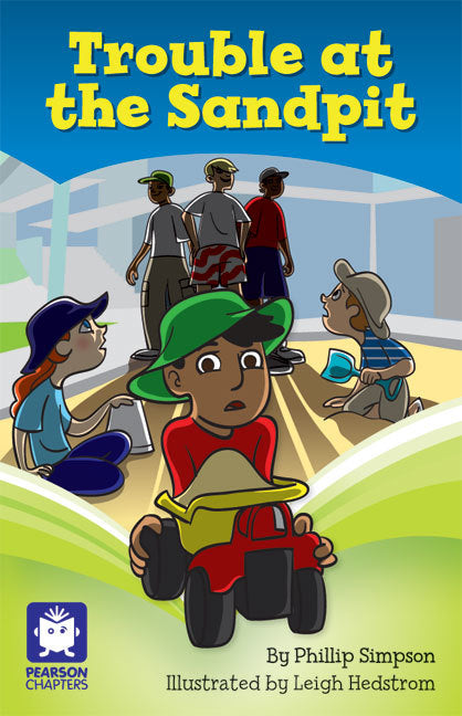 Pearson Chapters - Year 2: Trouble at the Sandpit (Reading Level 15-20 / F&P Level I-K)