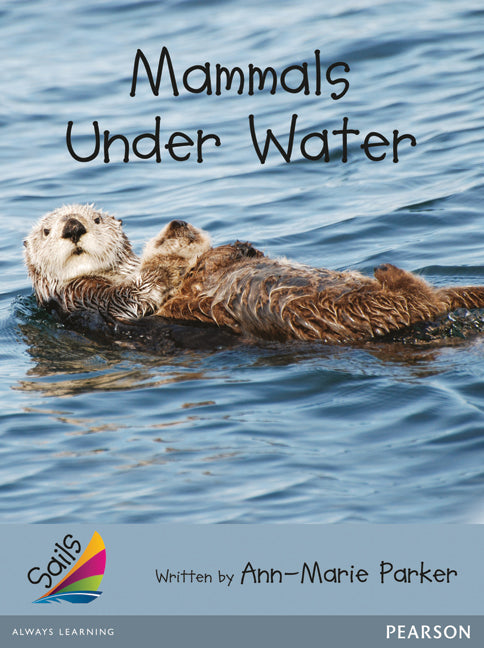 Sails - Additional Fluency (Silver): Mammals Under Water (Reading Level 23-24 / F&P Level N-O)