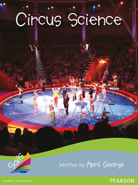 Sails - Additional Fluency (Silver Bridging Emerald): Circus Science (Reading Level 24-25 / F&P Level O-P)