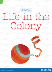Discovering History - Middle Primary: First Fleet (Life in the Colony) - Reading Level 25 / F&P Level P