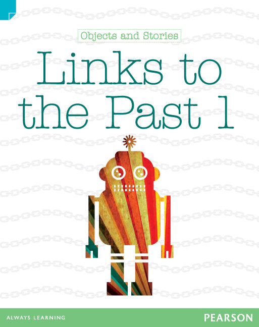 Discovering History - Lower Primary: Objects and Stories (Links to the Past 1) - Reading Level 22 / F&P Level M
