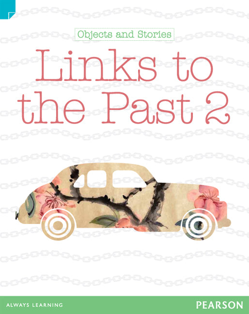 Discovering History - Lower Primary: Objects and Stories (Links to the Past 2) - Reading Level 25 / F&P Level O