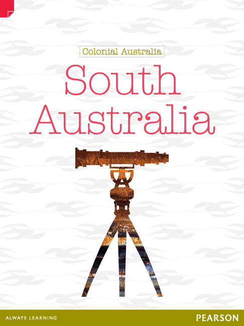 Discovering History - Upper Primary: South Australia (Colonial Australia)