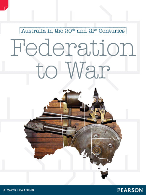 Discovering History - Upper Primary: Federation To War (Australian In The 20th and 21st Centuries)