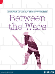 Discovering History - Upper Primary: Between The Wars (Australian In The 20th and 21st Centuries)