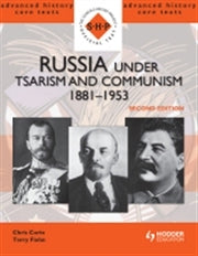 Advanced History Core Texts: Russia under Tsarism and Communism 1881-1953 (2nd Edition)