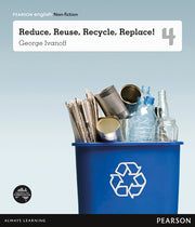 Pearson English Year 4: What a Waste! - Non-Fiction Topic Book - Reduce, Reuse, Recycle, Replace!