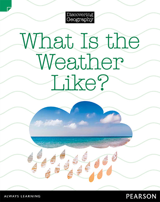 Discovering Geography - Lower Primary (Nonfiction Topic Book): What is the Weather Like? (Reading Level 11 / F&P Level G)