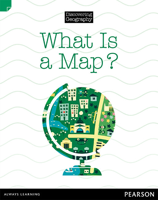 Discovering Geography (Lower Primary) - Nonfiction Topic Book: What is a Map? (Reading Level 3 / F&P Level C)
