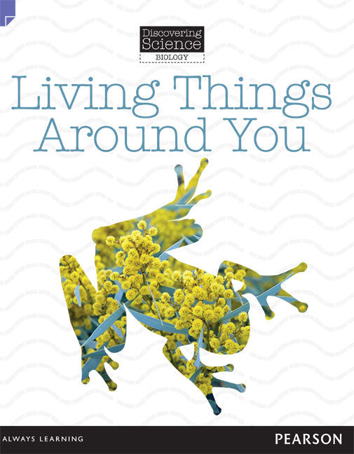 Discovering Science (Biology) - Lower Primary: Living Things Around You (Reading Level 3 / F&P Level C)