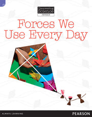 Discovering Science (Physics) - Lower Primary: Forces We Use Every Day (Reading Level 21 / F&P Level L)