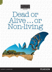 Discovering Science (Biology) - Middle Primary: Dead or Alive…or Non-Living (Reading Level 27 / F&P Level R)
