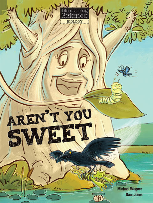 Discovering Science (Biology) - Middle Primary: Aren't You Sweet (Reading Level 28 / F&P Level S)